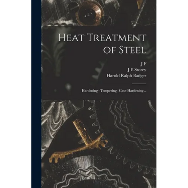 Heat Treatment of Steel; Hardening--tempering--case-hardening ..