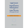 Legal Issues of Digitalisation, Robotization and Cyber Security in the Light of EU Law