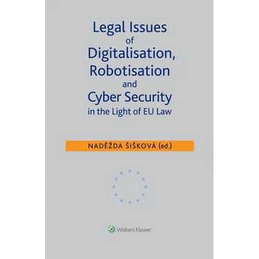 Legal Issues of Digitalisation, Robotization and Cyber Security in the Light of EU Law