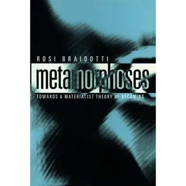 Metamorphoses: Towards a Materialist Theory of Becoming
