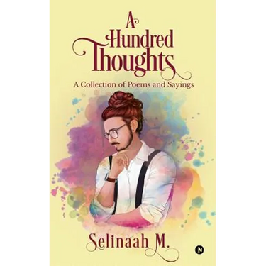 A Hundred Thoughts: A Collection of Poems & Sayings'