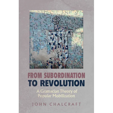 From Subordination to Revolution: A Gramscian Theory of Popular Mobilization