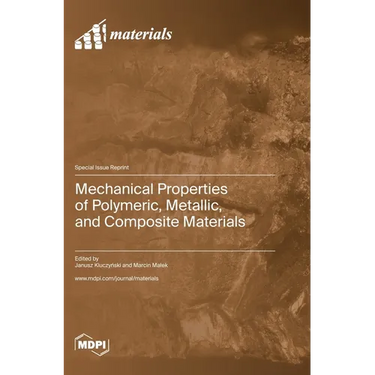 Mechanical Properties of Polymeric, Metallic, and Composite Materials