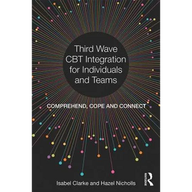 Third Wave CBT Integration for Individuals and Teams: Comprehend, Cope and Connect