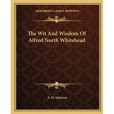 The Wit And Wisdom Of Alfred North Whitehead