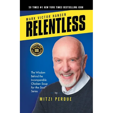 Relentless: Mark Victor Hansen