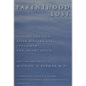 Parenthood Lost: Healing the Pain After Miscarriage, Stillbirth, and Infant Death