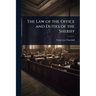 The Law of the Office and Duties of the Sheriff