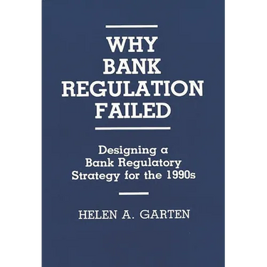 Why Bank Regulation Failed: Designing a Bank Regulatory Strategy for the 1990s