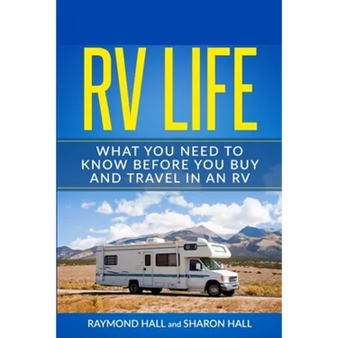 RV Life: What You Need to Know Before You Buy and Travel in an RV