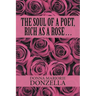 The Soul of a Poet, Rich as a Rose . . .