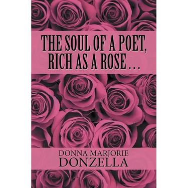 The Soul of a Poet, Rich as a Rose . . .