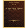 The History Of The Philippine Islands V1 And V2