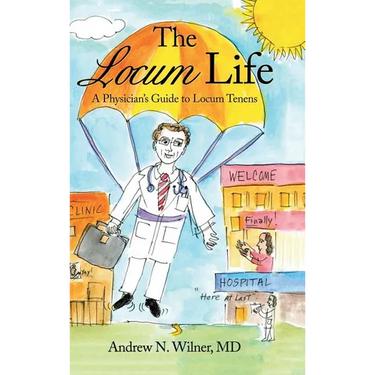 The Locum Life: A Physician's Guide to Locum Tenens