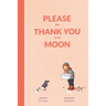 Please and Thank You to the Moon