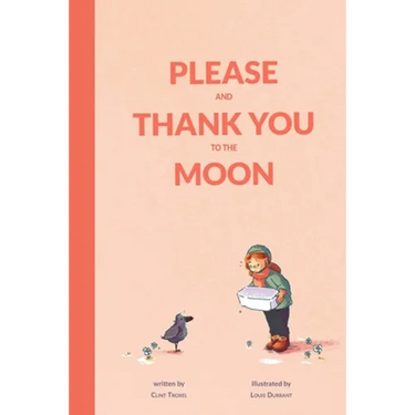 Please and Thank You to the Moon