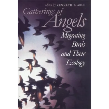 Gatherings of Angels: Migrating Birds and Their Ecology