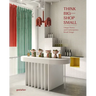 Think Big--Shop Small: Unique Stores and Contemporary Retail Design
