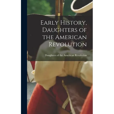 Early History, Daughters of the American Revolution