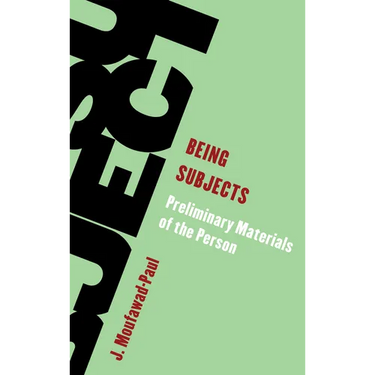 Being Subjects: Preliminary Materials of the Person