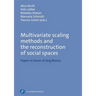 Multivariate Scaling Methods and the Reconstruction of Social Spaces: Papers in Honor of Jg Blasius