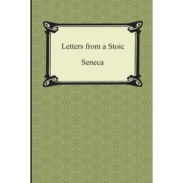 Letters from a Stoic (The Epistles of Seneca)