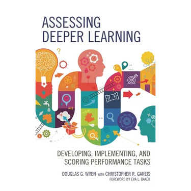 Assessing Deeper Learning: Developing, Implementing, and Scoring Performance Tasks