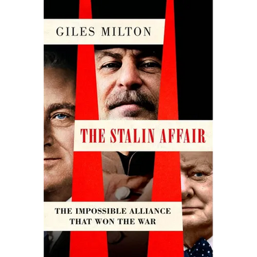 The Stalin Affair: The Impossible Alliance That Won the War