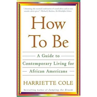 How to Be: A Guide to Contemporary Living for African Americans