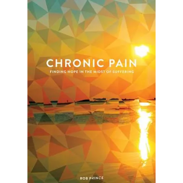 Chronic Pain: Finding Hope in the Midst of Suffering