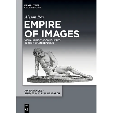 Empire of Images: Visualizing the Conquered in the Roman Republic
