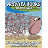 Activity Books for Kids Ages 9 - 12 (Mazes, Word Games, Puzzles & More! Hours of Fun!)