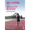 Sex, Gender, and Sexuality in Sport: Queer Inquiries