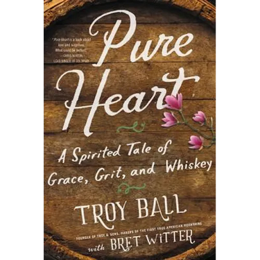 Pure Heart: A Spirited Tale of Grace, Grit, and Whiskey