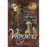 Vampires: A Field Guide to the Creatures That Stalk the Night