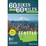 60 Hikes Within 60 Miles: Seattle: Including Bellevue, Everett, and Tacoma