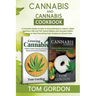 Cannabis & Cannabis Cookbook: A Complete Guide on How to Grow Marijuana Indoors, Make Delicious CBD and THC Sweet Edibles and Cannabis Edible Entrees