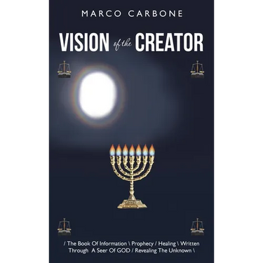 Vision of the Creator: / the Book of Information \ Prophecy / Healing \ Written Through a Seer of God / Revealing the Unknown \