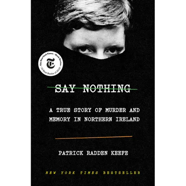Say Nothing: A True Story of Murder and Memory in Northern Ireland