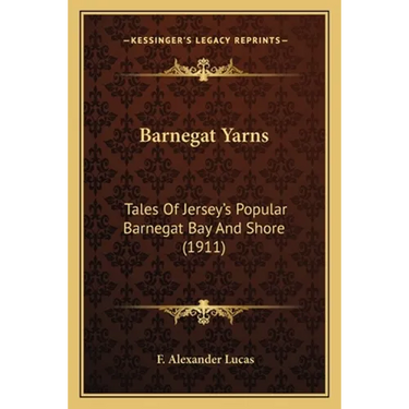 Barnegat Yarns: Tales Of Jersey's Popular Barnegat Bay And Shore (1911)