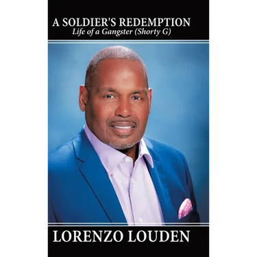 A Soldier's Redemption: Life of a Gangster (Shorty G)