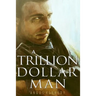 A Trillion Dollar Man: The Blistering New Action Thriller