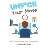 Unf*ck Your Mess: How To Declutter Your Home In Easy Steps