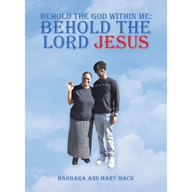Behold the God Within Me: Behold the Lord Jesus
