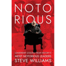 Notorious: Leadership Lessons from History's Most Notorious Leaders