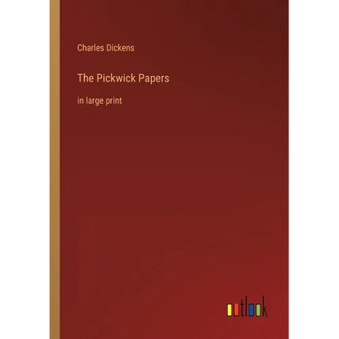 The Pickwick Papers: in large print
