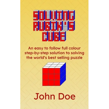 Solving Rubik's Cube: An easy to follow full colour step-by-step solution to solving the world's best selling puzzle
