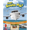 Can Boats Fly?: Questions and Answers about Water Vehicles