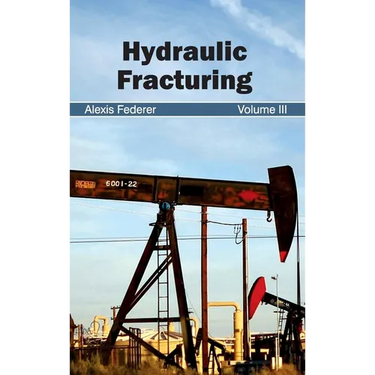 Hydraulic Fracturing: Volume III