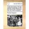 Three Arguments in the Two Causes in Chancery, on the Last Will of Peter Thellusson, Esq. by Francis Hargrave, ...